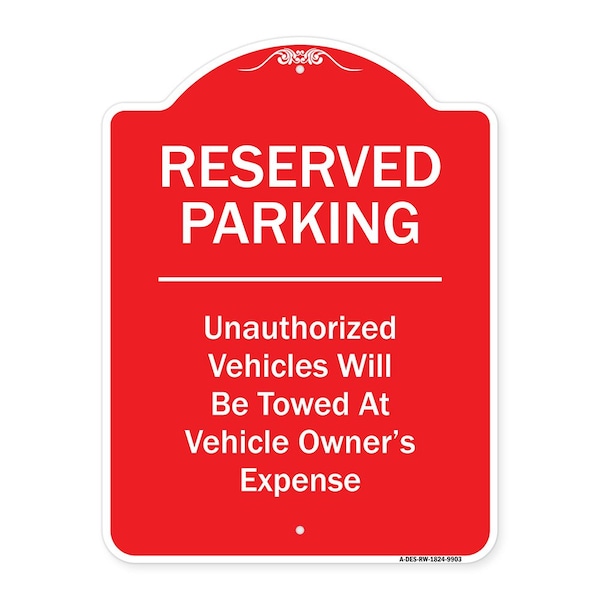 Reserved Parking Unauthorized Vehicles Towed Vehicle Owners Expense Alum, 18" L, 24" H, RW-1824-9903